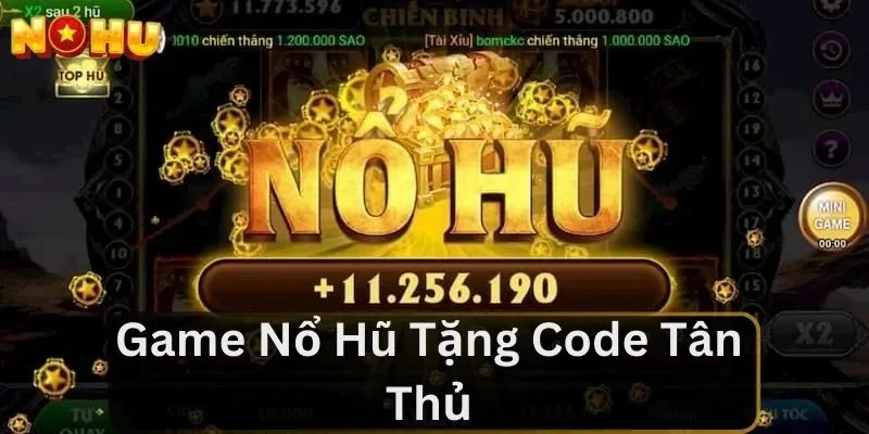 Vài nét về game nổ hũ tặng code tân thủ