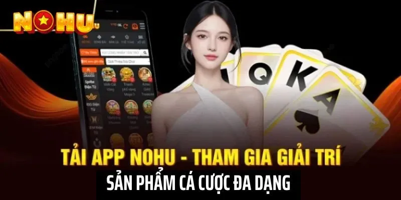 Tích hợp đa dạng sản phẩm cá cược trên app NOHU