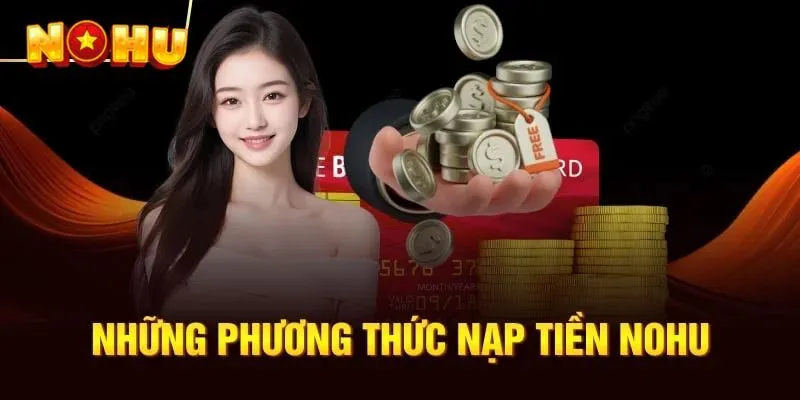 Những cách nạp tiền cá cược tại NOHU