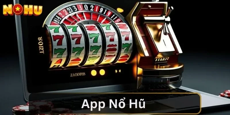 Một vài thông tin quan trọng về app nổ hũ